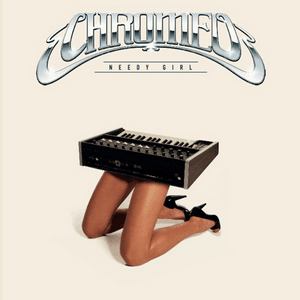 Needy Girl by Chromeo