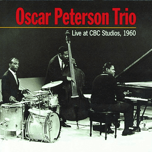 Live at CBC Studios 1960 by The Oscar Peterson Trio