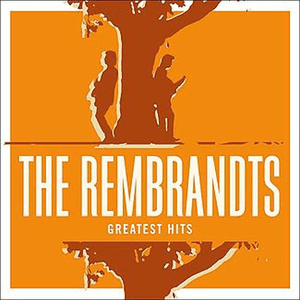 The Rembrandts: Greatest Hits by The Rembrandts