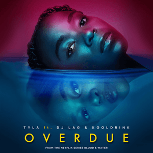 Overdue (feat. DJ Lag & Kooldrink) by Tyla