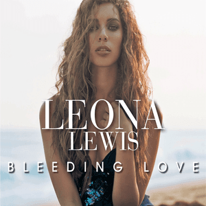 Bleeding Love - Single by Leona Lewis