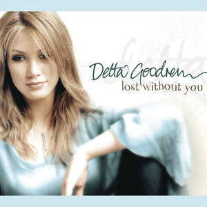 Lost Without You by Delta Goodrem