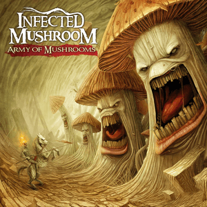 Army of Mushrooms by Infected Mushroom