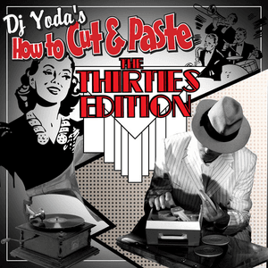 How To Cut and Paste- The Thirties Edition by DJ Yoda