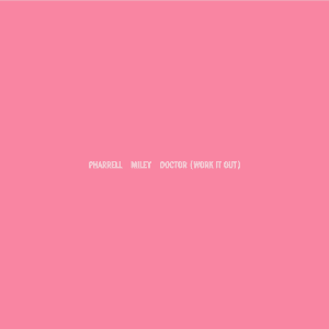 Doctor (Work It Out) [feat. Miley Cyrus] by Pharrell Williams