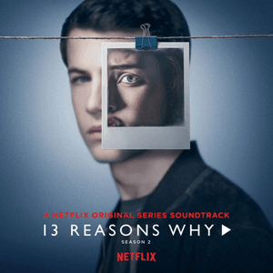 13 Reasons Why: Season 2 (Music from the Original TV Series) by Leon Else