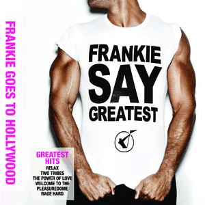 Frankie Say Greatest by Frankie Goes to Hollywood