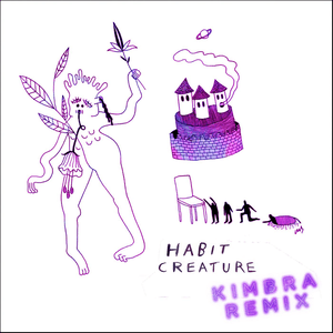 Habit Creature (Kimbra Remix) by Tōth