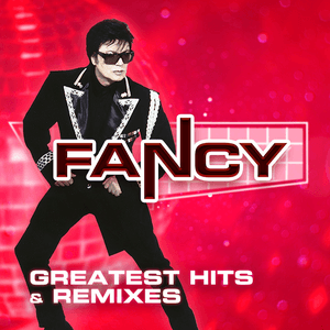 Greatest Hits & Remixes by Fancy