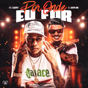 Por Onde Eu For by DJ Japa NK