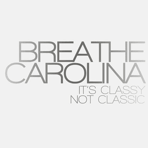 It's Classy, Not Classic by Breathe Carolina