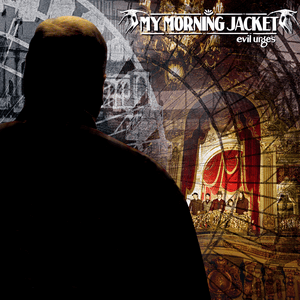 Evil Urges by My Morning Jacket