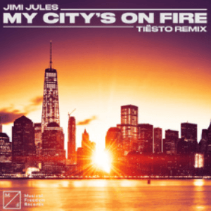 My City’s On Fire (Tiësto Remix) by Jimi Jules