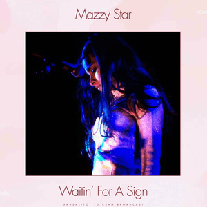 Waitin' For A Sign (Live) by Mazzy Star