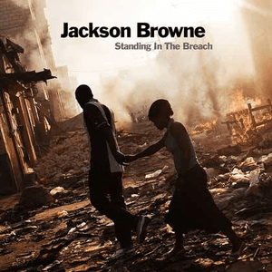Standing in the Breach by Jackson Browne