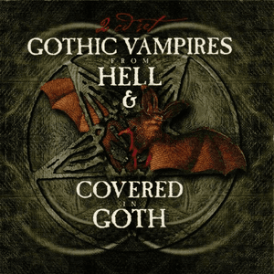 Gothic Vampires From Hell & Covered In Goth by Genitorturers
