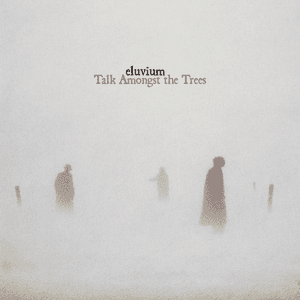 Talk Amongst the Trees by Eluvium