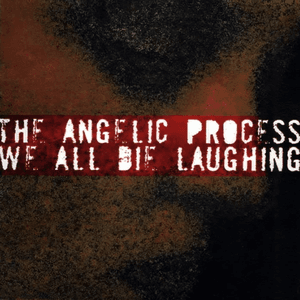 We All Die Laughing EP by The Angelic Process