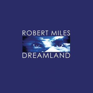 Dreamland (Remastered) by Robert Miles