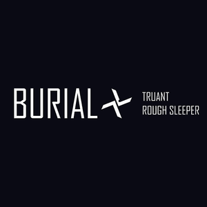 Truant / Rough Sleeper by Burial