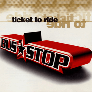 Ticket To Ride by Bus Stop