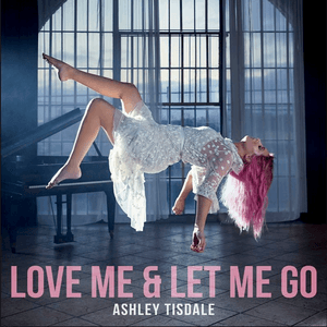 Love Me & Let Me Go by Ashley Tisdale