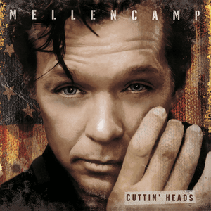 Cuttin' Heads by John Mellencamp