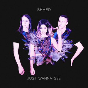 Just Wanna See by SHAED