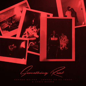 Something Real (with London On Da Track & Chris Brown) by Summer Walker