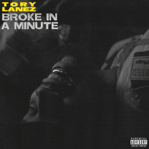 Broke In A Minute by Tory Lanez