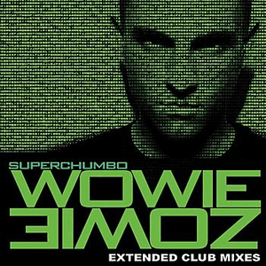 Wowie Zowie Extended Mixes by Superchumbo