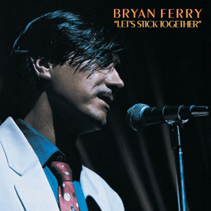 Let's Stick Together (Remastered 1999) by Bryan Ferry