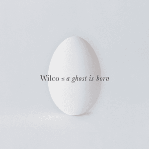 A Ghost is Born (Deluxe Version) by Wilco