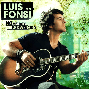 No Me Doy Por Vencido by Luis Fonsi