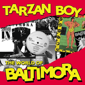 Tarzan Boy: The World of Baltimora by Baltimora