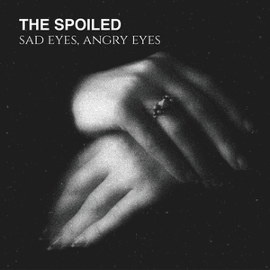 Sad Eyes, Angry Eyes by The Spoiled