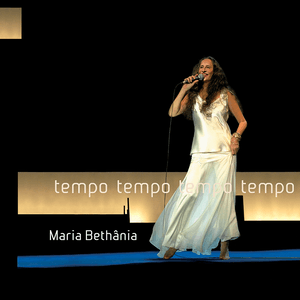 Tempo, Tempo, Tempo, Tempo (Ao Vivo) by Maria Bethânia