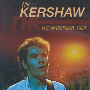 Live In Germany 1984 by Nik Kershaw