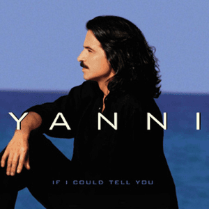 If I Could Tell You by Yanni