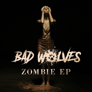 Zombie EP by Bad Wolves