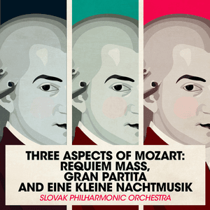 Three Aspects of Mozart: Requiem Mass, Gran Partita and Eine Kleine Nachtmusik by Slovak Philharmonic Orchestra