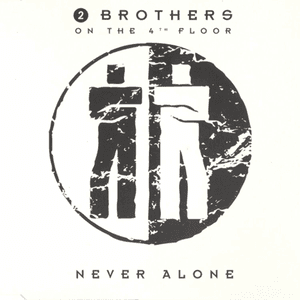 Never Alone by 2 Brothers on the 4th Floor