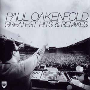 Greatest Hits & Remixes by Paul Oakenfold