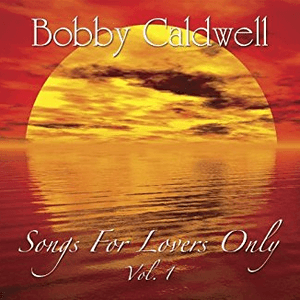 Songs for Lovers, Vol. 1 by Bobby Caldwell