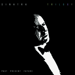 Trilogy: Past, Present & Future by Frank Sinatra