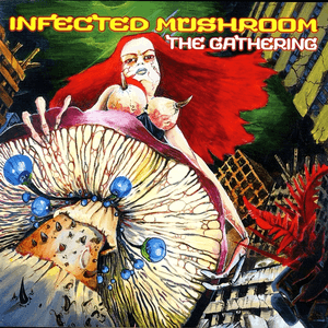 The Gathering by Infected Mushroom