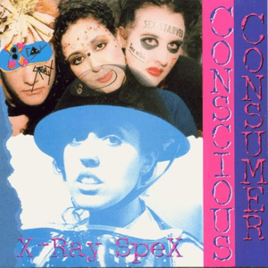 Conscious Consumer by X‐Ray Spex