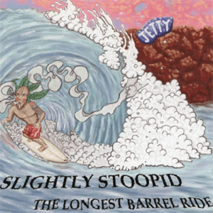 Longest Barrel Ride by Slightly Stoopid