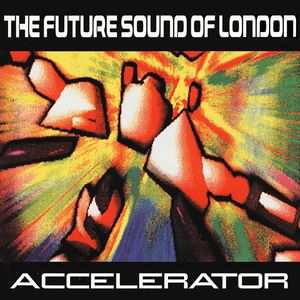 Accelerator by The Future Sound of London