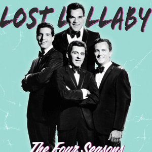 Lost Lullaby by The Four Seasons